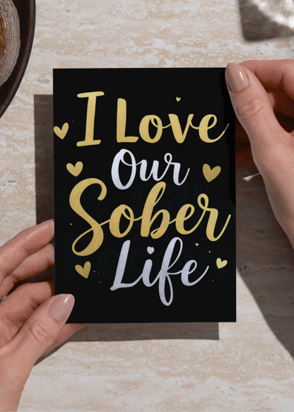 Digital Sobriety Card – "I Love Our Sober Life"