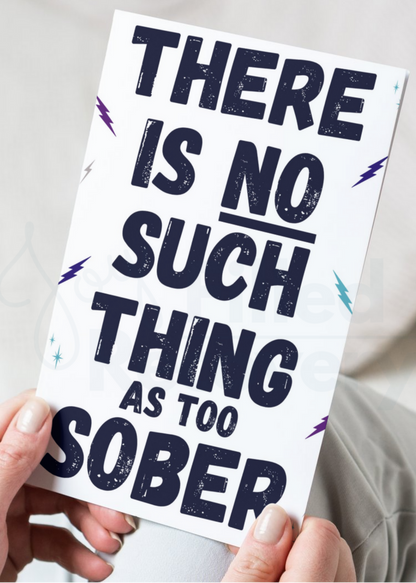 There Is No Such Thing as Too Sober - Digital Recovery Card