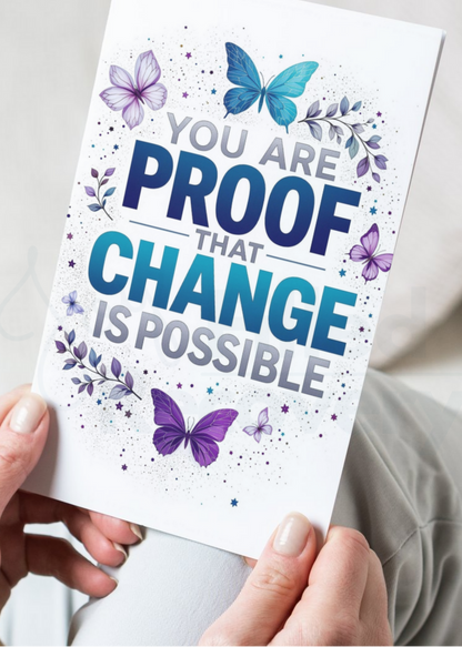 You Are Proof That Change Is Possible - Digital Download Card