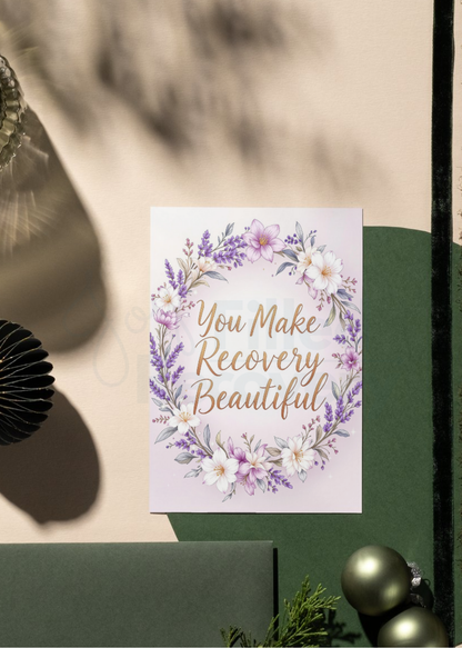 You Make Recovery Beautiful - Digital Download Card