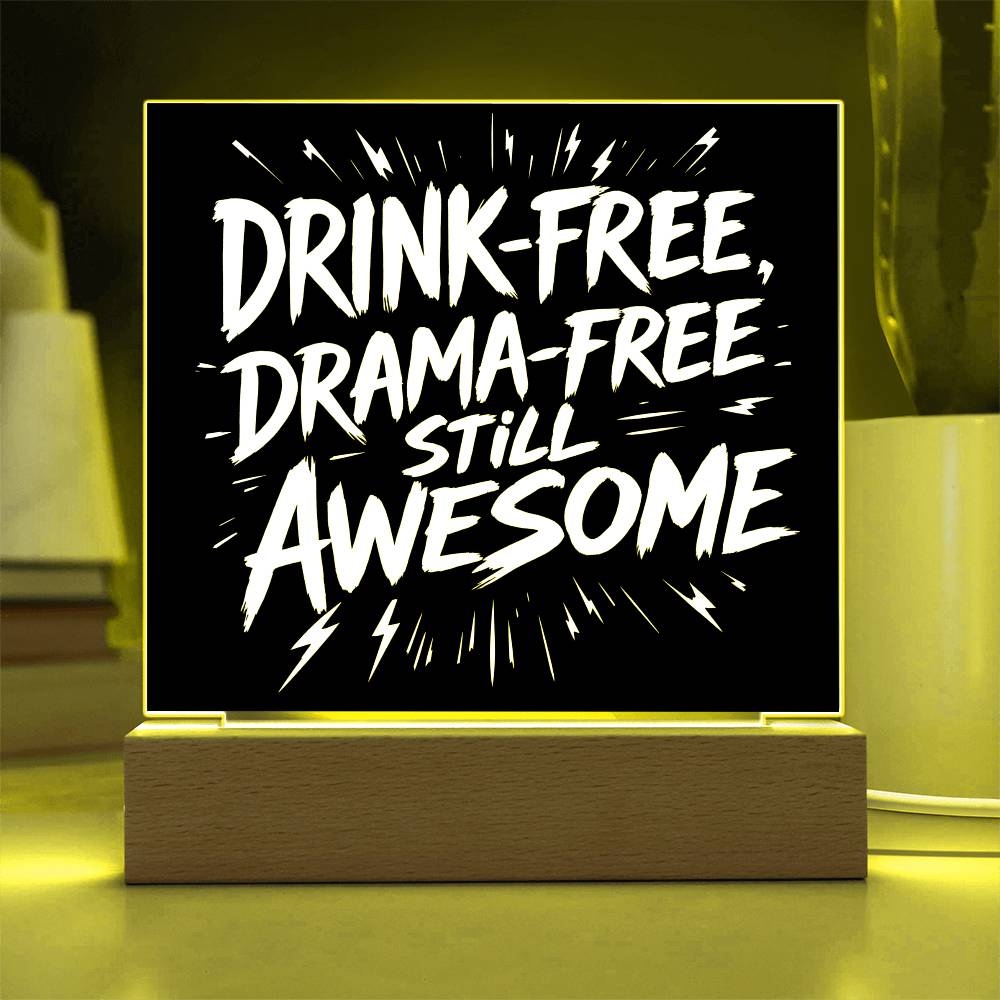 Drink-Free, Drama-Free, Still Awesome  –  LED Plaque