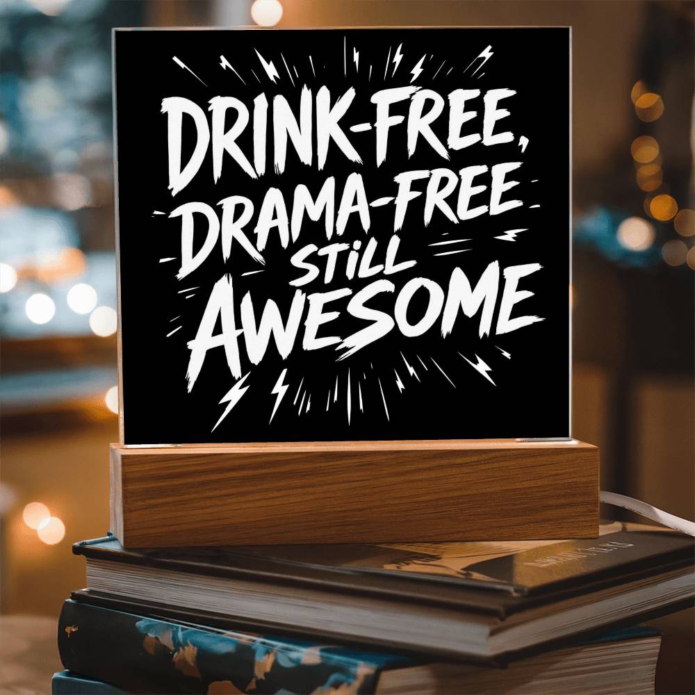 Drink-Free, Drama-Free, Still Awesome  –  LED Plaque