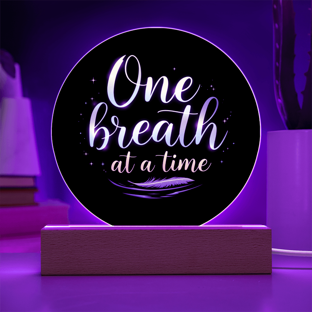 One Breath at a Time - LED Circle Acrylic Plaque