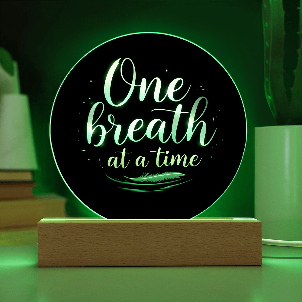 One Breath at a Time - LED Circle Acrylic Plaque