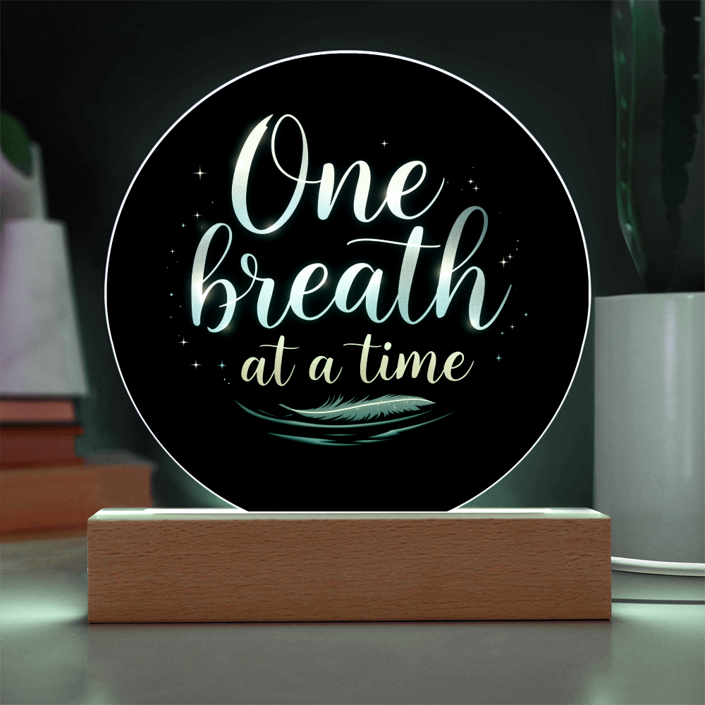 One Breath at a Time - LED Circle Acrylic Plaque