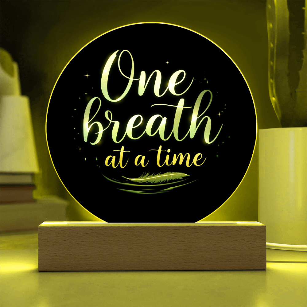 One Breath at a Time - LED Circle Acrylic Plaque