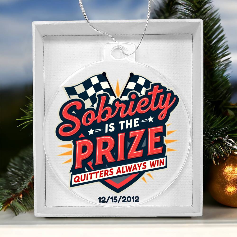 Sobriety Is The Prize Quitters Always Win Ornament