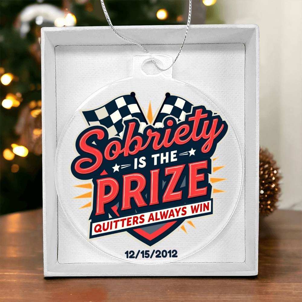 Sobriety Is The Prize Quitters Always Win Ornament