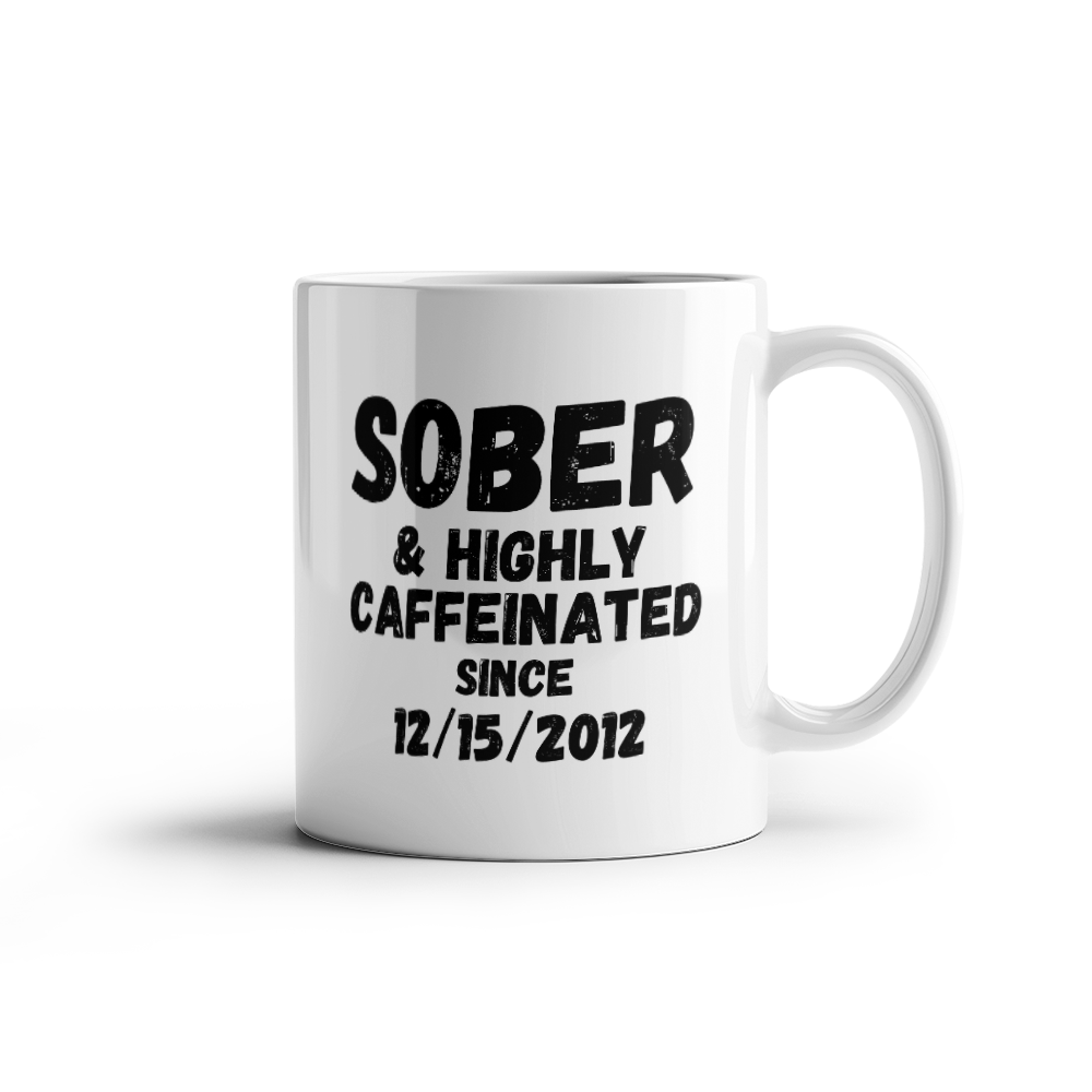 Sober and Highly Caffeinated ~ Custom Sobriety Gift with Personalized Sober Date