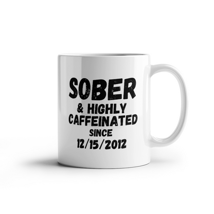 Sober and Highly Caffeinated ~ Custom Sobriety Gift with Personalized Sober Date