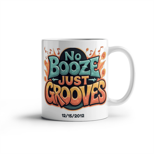 NO BOOZE JUST GROOVES! Stay sober Stay Groovy! Recovery Mug With Custom Sobriety Date added