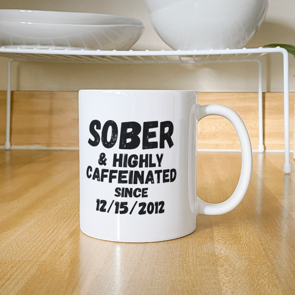 Sober and Highly Caffeinated ~ Custom Sobriety Gift with Personalized Sober Date