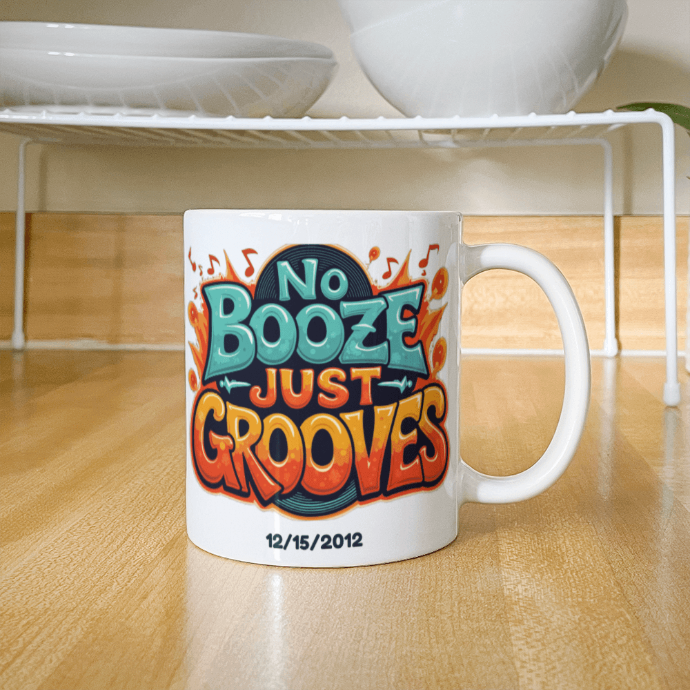 NO BOOZE JUST GROOVES! Stay sober Stay Groovy! Recovery Mug With Custom Sobriety Date added