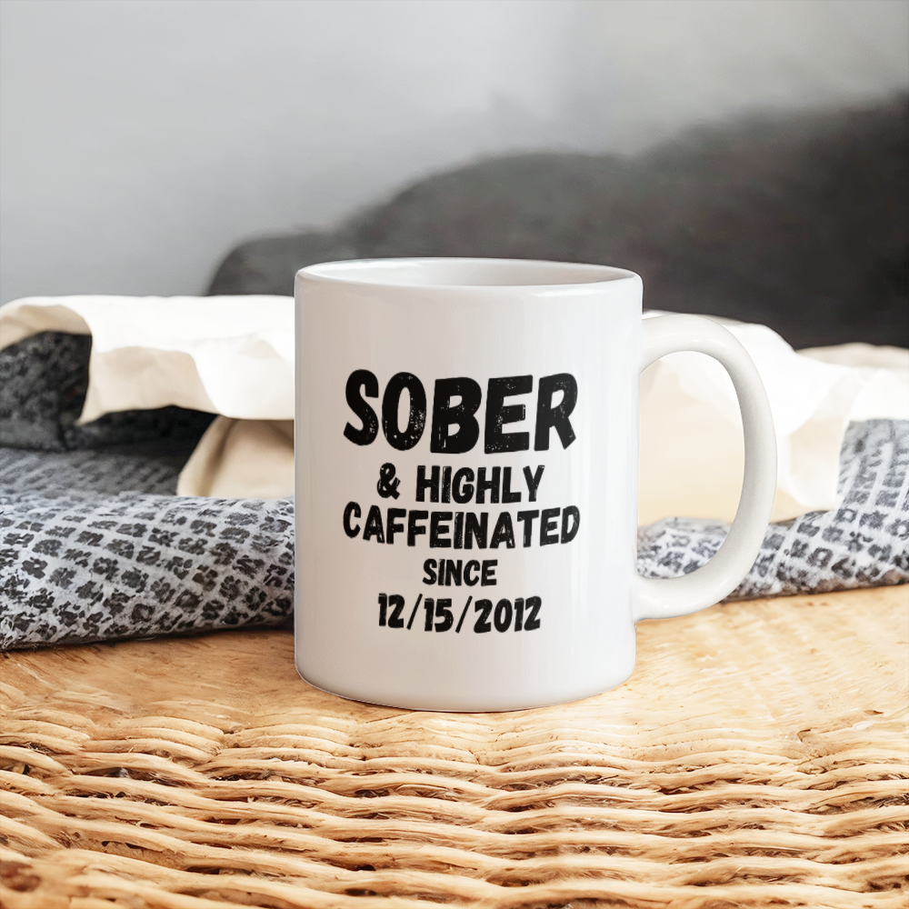 Sober and Highly Caffeinated ~ Custom Sobriety Gift with Personalized Sober Date