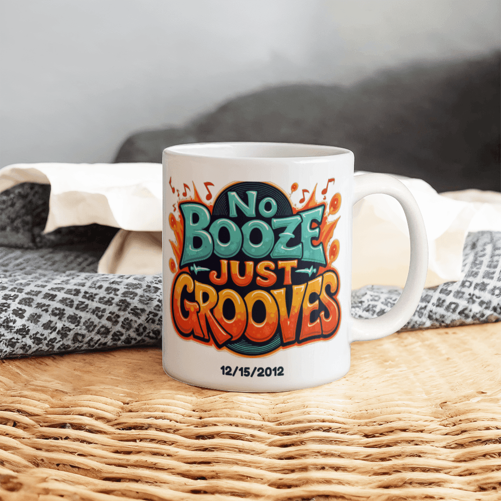 NO BOOZE JUST GROOVES! Stay sober Stay Groovy! Recovery Mug With Custom Sobriety Date added