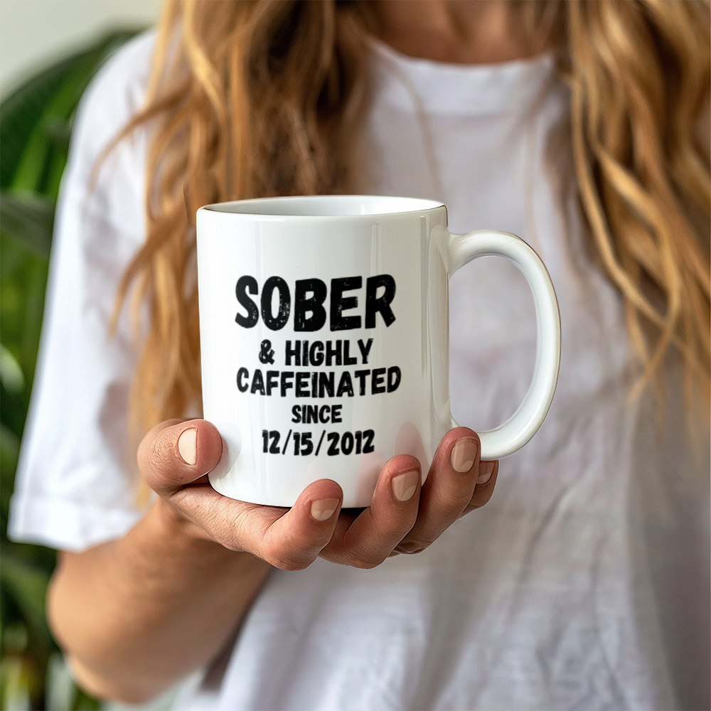 Sober and Highly Caffeinated ~ Custom Sobriety Gift with Personalized Sober Date