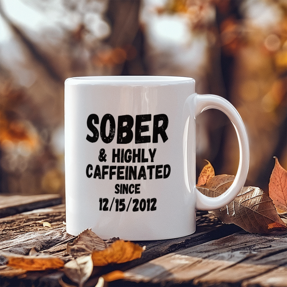 Sober and Highly Caffeinated ~ Custom Sobriety Gift with Personalized Sober Date