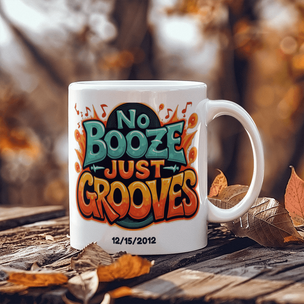 NO BOOZE JUST GROOVES! Stay sober Stay Groovy! Recovery Mug With Custom Sobriety Date added