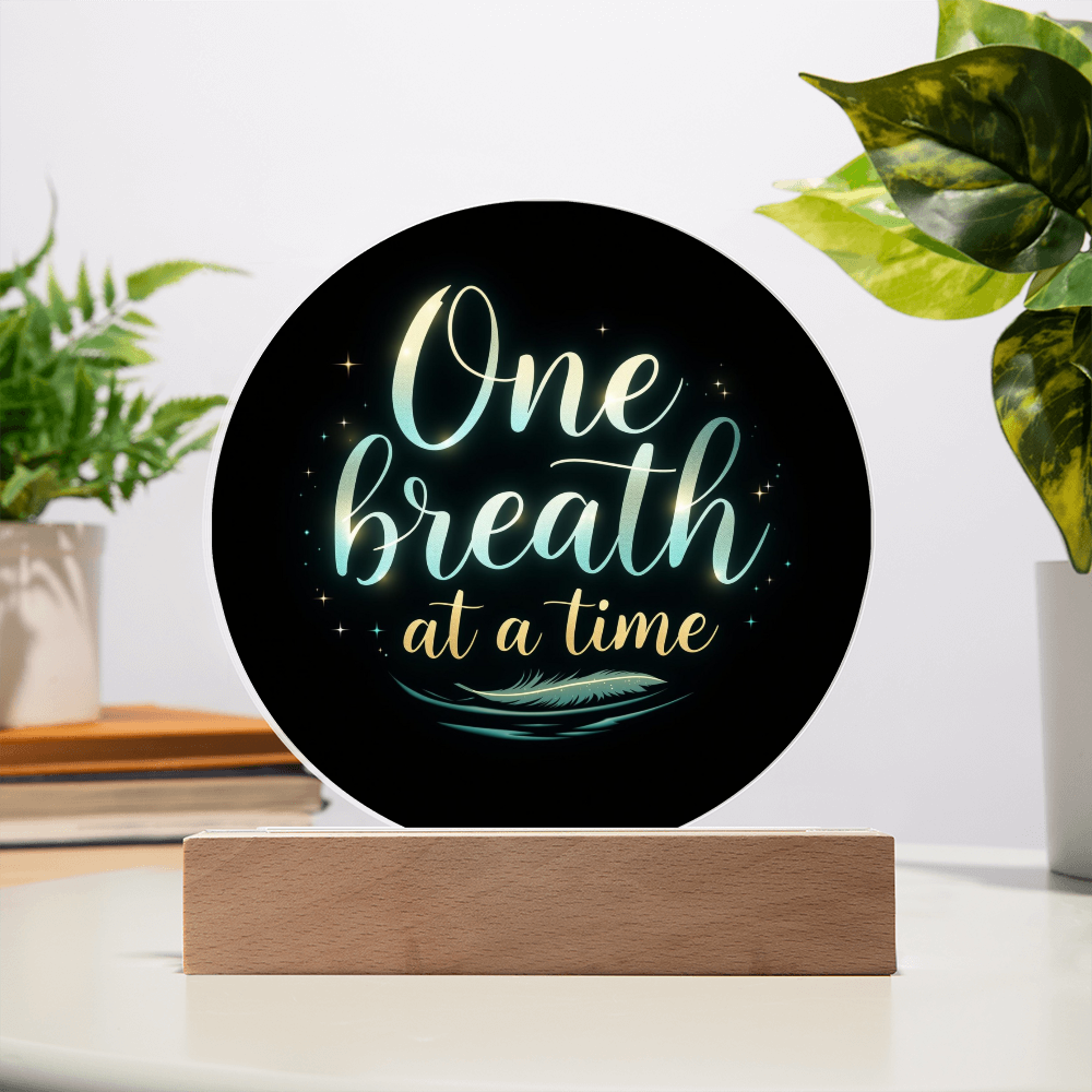 One Breath at a Time - LED Circle Acrylic Plaque