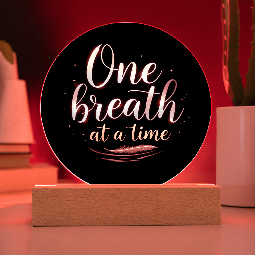 One Breath at a Time - LED Circle Acrylic Plaque