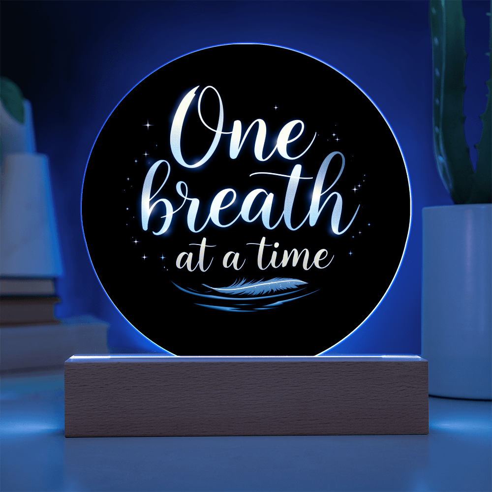 One Breath at a Time - LED Circle Acrylic Plaque