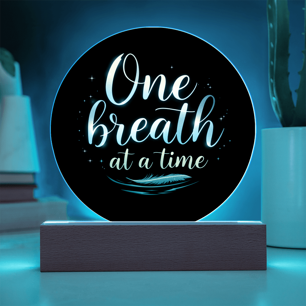 One Breath at a Time - LED Circle Acrylic Plaque