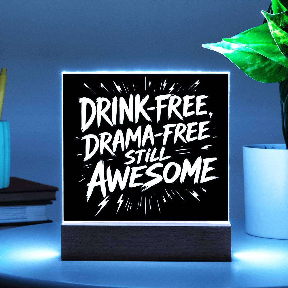 Drink-Free, Drama-Free, Still Awesome  –  LED Plaque