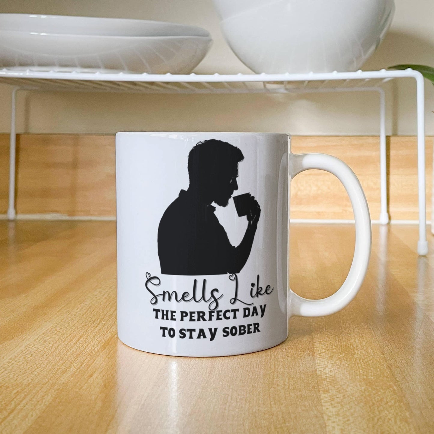 The perfect day to stay sober ~ Coffee Mug