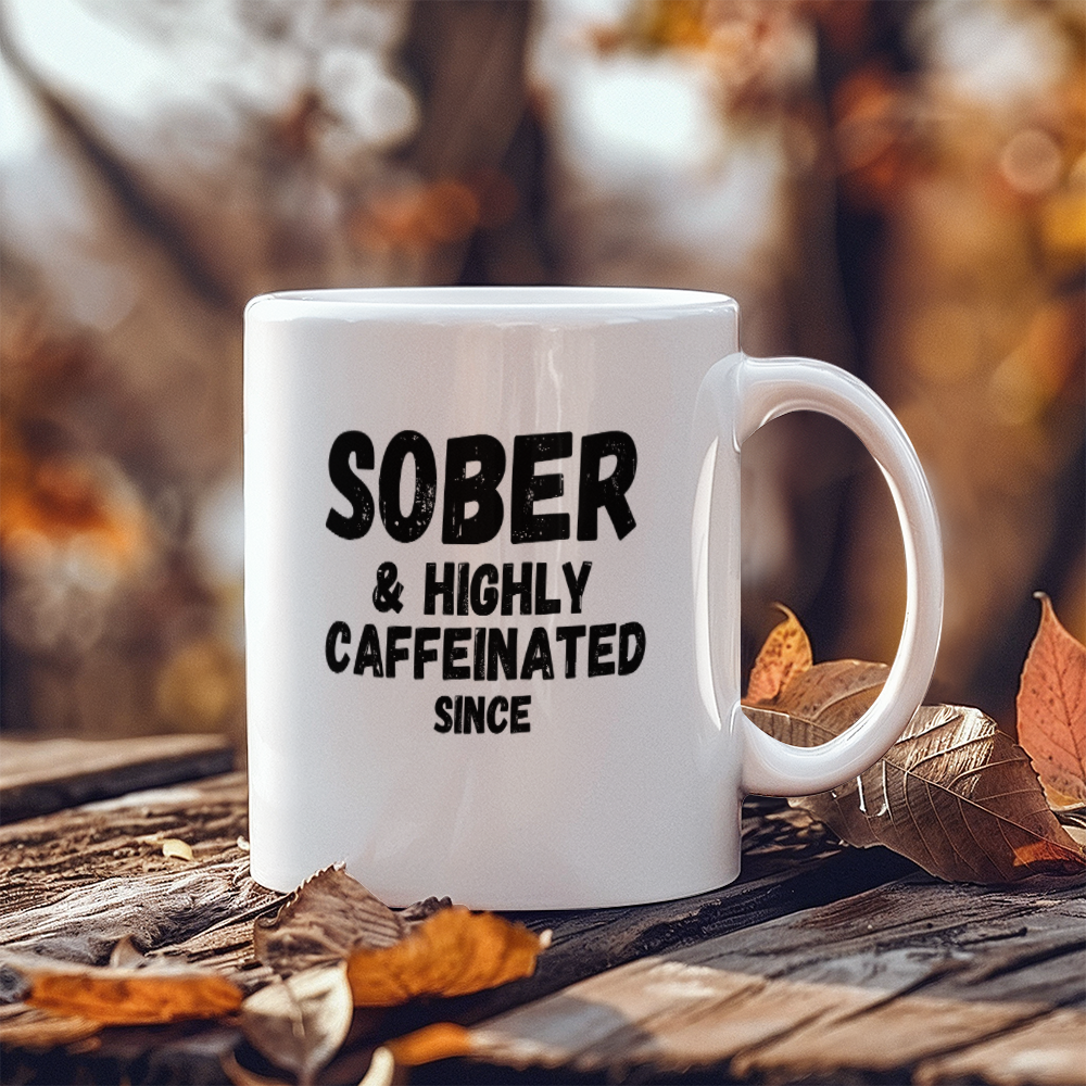 Sober and Highly Caffeinated ~ Custom Sobriety Gift with Personalized Sober Date